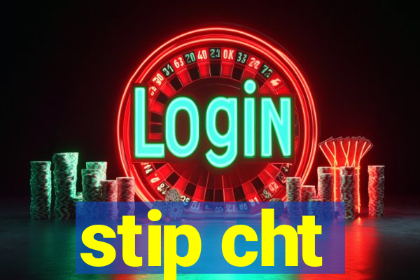 stip cht